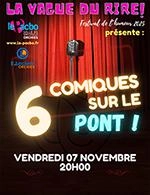 6 COMIQUES SUR LE PONT!