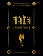 Réservez les meilleures places pour Naïm - Chapitre 3 - Theatre Sebastopol - Le 18 avr. 2026