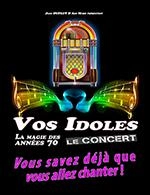 VOS IDOLES LA MAGIE DES ANNEES 70