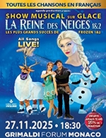 Book the best tickets for La Reine Des Neiges 1&2 - Salle Des Princes - Grimaldi Forum - November 27, 2025 Book the best tickets for La Reine Des Neiges 1&2 - Salle Des Princes - Grimaldi Forum - November 27, 2025