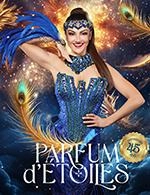 PARFUM D'ETOILES - REVUE SEULE - REVUE SEULE : SAMEDIS 14H30 OU DIMANCHES 14H45