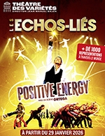 Book the best tickets for Les Echos-liés : Positive Energy - Theatre Des Varietes - From January 29, 2026 to April 25, 2026