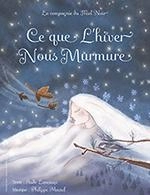 CE QUE L'HIVER NOUS MURMURE