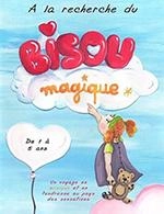 A LA RECHERCHE DU BISOU MAGIQUE