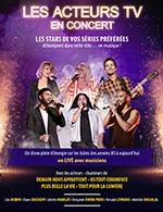 LES ACTEURS TV EN CONCERT