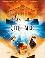 LA CITE DE LA MER - ENTREE 1 JOUR