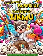 L'AVENTURE FARFELUE DU PROFESSEUR ZIKMU