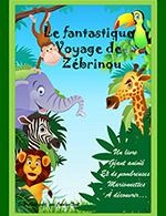 LE FANTASTIQUE VOYAGE DE ZEBRINOU