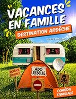 VACANCES EN FAMILLE DESTINATION ARDECHE