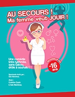 Réservez les meilleures places pour Au Secours Ma Femme Veut Jouir - Theatre Du Reflexe - Le 9 décembre 2023