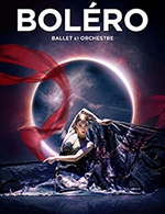 Book the best tickets for Bolero - Ballet Et Orchestre - Zenith D'orleans -  January 15, 2025