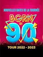 Book the best tickets for Born In 90 - Zenith Toulouse Metropole -  Feb 15, 2023