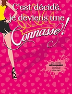 Book the best tickets for C'est Decide Je Deviens Une Connasse - Le Petit Kursaal -  Oct 7, 2023