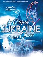 Réservez les meilleures places pour Cirque D'ukraine Sur Glace - Patinoire Pole Sud - Le 9 déc. 2023