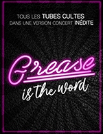 Book the best tickets for Grease Is The Word - Le Corum-opera Berlioz -  December 26, 2023