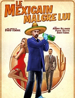 Book the best tickets for Le Mexicain Malgre Lui - La Comedie D'aix - Aix En Provence - From July 13, 2023 to July 15, 2023