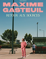 Réservez les meilleures places pour Maxime Gasteuil - Bourse Du Travail - Le 7 avr. 2024