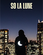 Réservez les meilleures places pour So La Lune - La Carene - Le 26 avr. 2024
